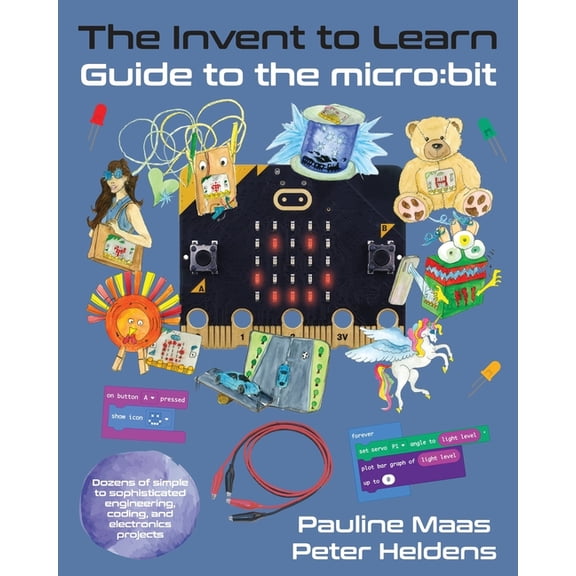 The Invent to Learn Guide to the micro: bit, (Paperback)
