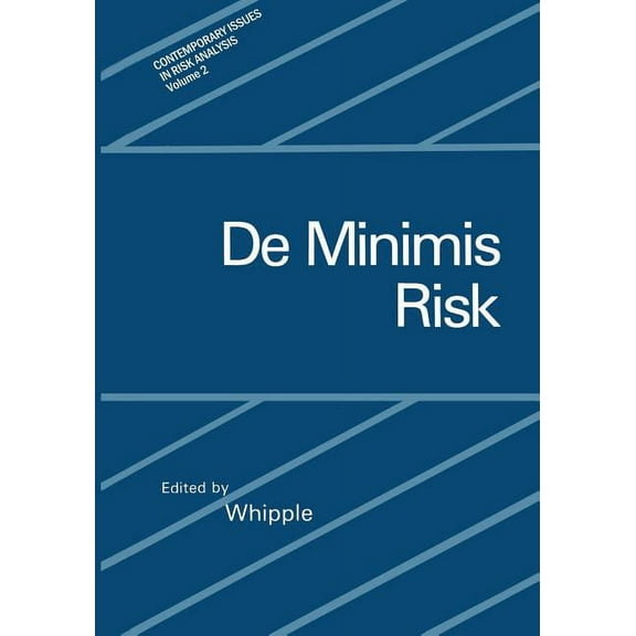 Contemporary Issues in Risk Analysis de Minimis Risk, Book 2, (Paperback)