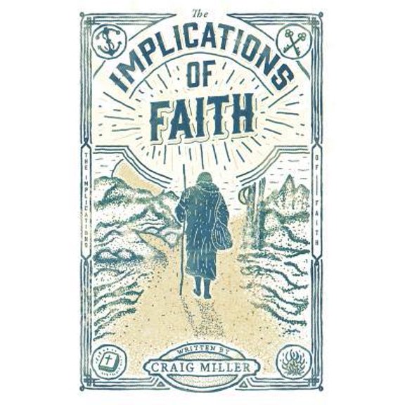 Pre-Owned The Implications of Faith: a book about faith, pilgrimage, and revival (Paperback) 0578410559 9780578410555