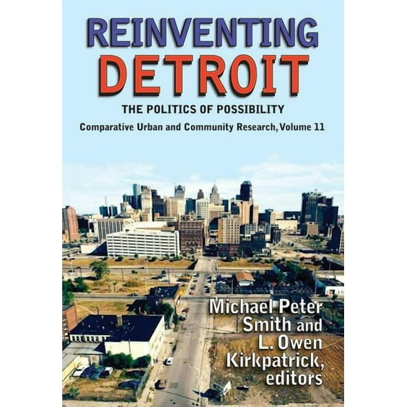 Comparative Urban and Community Research Reinventing Detroit: The Politics of Possibility, (Paperback)