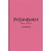 Catwalk Yves Saint Laurent: The Complete Haute Couture Collections, 1962-2002, (Hardcover)