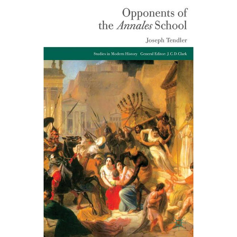 Studies in Modern History (Palgrave) Opponents of the Annales School