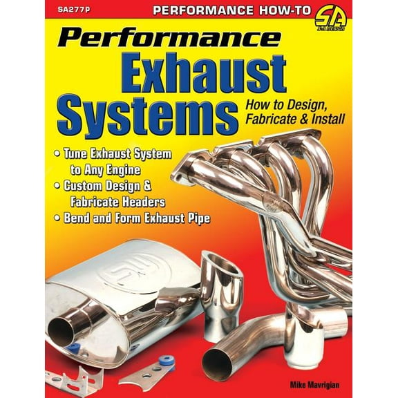 Performance Exhaust Systems: How to Design, Fabricate, and Install, (Paperback)