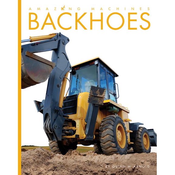 Amazing Machines Backhoes, (Paperback)
