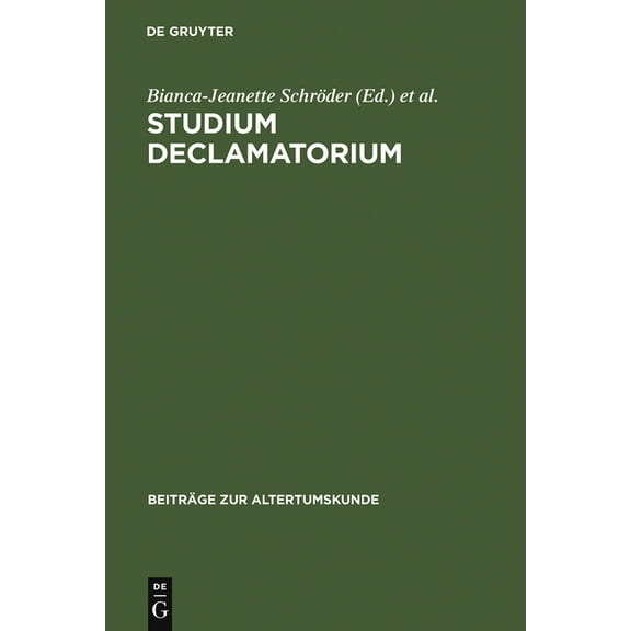 BeitrÃ¤ge Zur Altertumskunde Studium declamatorium, Book 176, (Hardcover)