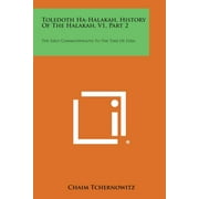 Toledoth Ha-Halakah, History of the Halakah, V1, Part 2 : The First Commonwealth to the Time of Ezra (Paperback)