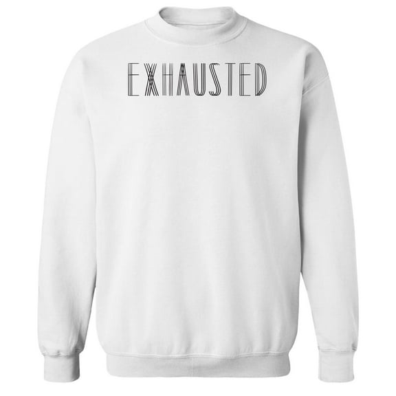 Exhausted Humor Graphic White Men's Crewneck Sweatshirt