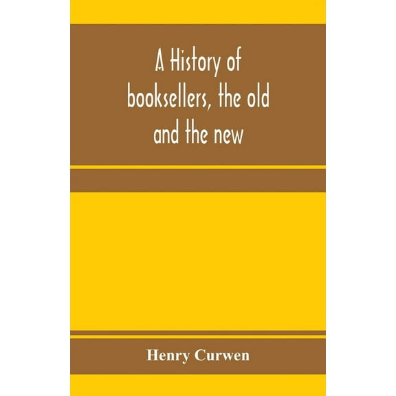 A history of booksellers, the old and the new, (Paperback)