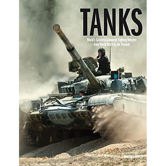 Pre-Owned Tanks: World's Greatest Armoured Fighting Vehicles from World War I to the Present (Hardcover) 1838861297 9781838861292