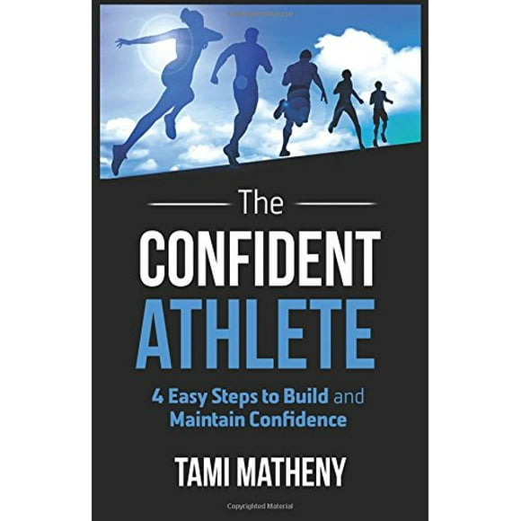 The Confident Athlete: 4 Easy Steps to Build and Maintain Confidence