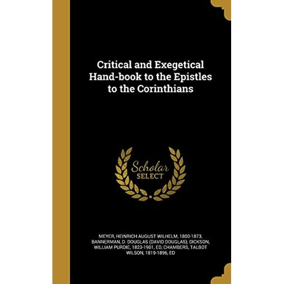 Critical and Exegetical Hand-Book to the Epistles to the Corinthians  Hardcover  1361653817 9781361653814 Meyer, Heinrich August Wilhelm 1800-187