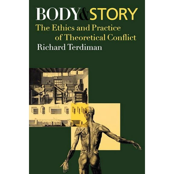 Body and Story: The Ethics and Practice of Theoretical Conflict, (Paperback)