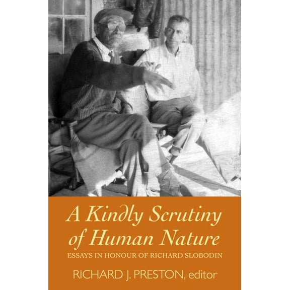 A Kindly Scrutiny of Human Nature: Essays in Honour of Richard Slobodin, (Paperback)