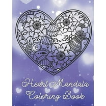 Heart Mandala Coloring Book : 19 Romantic Mandalas in Heart Designs and always a great love quote on every page: A Valentine's Day Coloring Book (Paperback)
