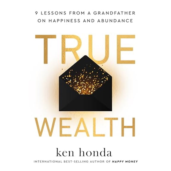Pre-Owned True Wealth: 9 Lessons from a Grandfather on Happiness and Abundance, 9781401978020, 1401978029, Hardcover,