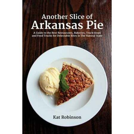 Another slice of arkansas pie : a guide to the best restaurants, bakeries, truck stops and food truc: (Best Medication To Stop Blushing)