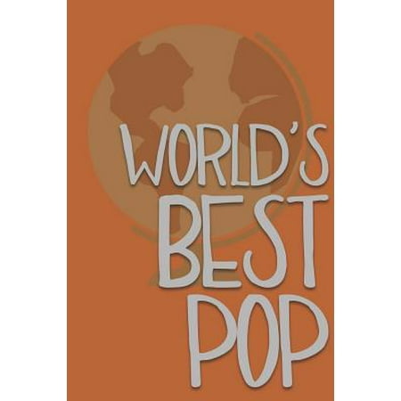 World's Best Pop : Blank Journal Notebook with Lined Pages for All The Morning or Any Dad or Father figure for Writing, Drawing and Keeping Track of All The Things a Person Needs to or Wants to Write (Best Sales Person In The World)