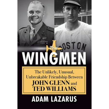 Pre-Owned The Wingmen: The Unlikely, Unusual, Unbreakable Friendship Between John Glenn and Ted Williams (Hardcover) 0806542500 9780806542508