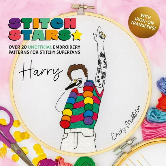 Stitch Stars: Harry: Over 20 unofficial embroidery patterns for stitchy superfans