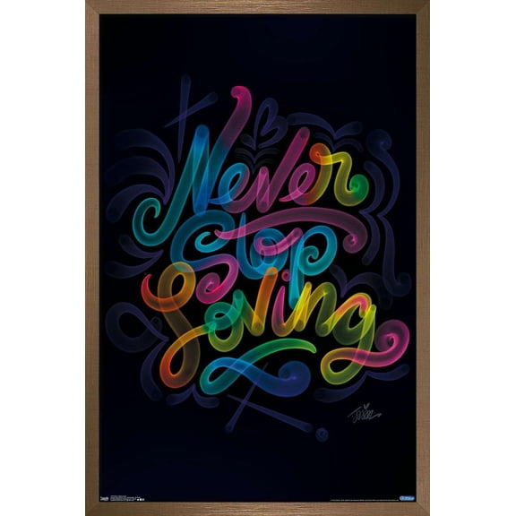 Never Stop LoVing Wall Poster, 14.725" x 22.375", Framed