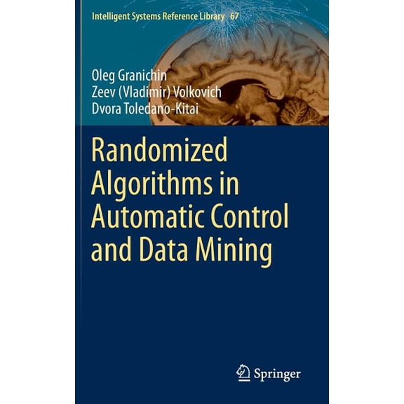 Intelligent Systems Reference Library Randomized Algorithms in Automatic Control and Data Mining, Book 67, (Hardcover)