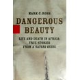 thumbnail image 1 of Pre-Owned Dangerous Beauty: Life and Death in Africa: True Stories from a Safari Guide (Hardcover) 0786866721 9780786866724, 1 of 1