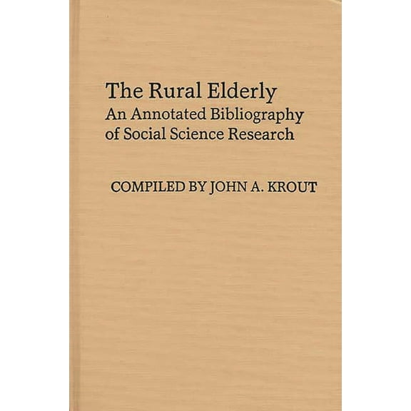 The Rural Elderly: An Annotated Bibliography of Social Science Research, (Hardcover)