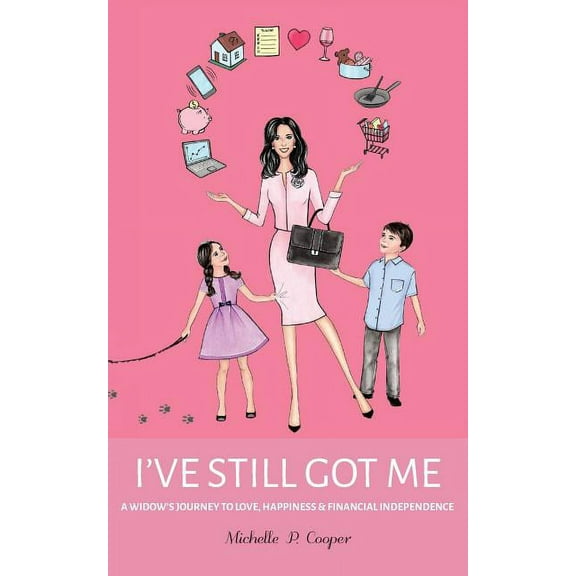 I've Still Got Me: A Widow's Journey to Love, Happiness & Financial Independence, (Paperback)