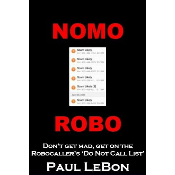 Nomo Robo: Don't get made, get on the Robocaller's Do Not Call List (Paperback)
