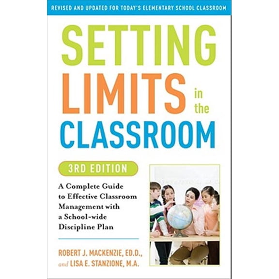 Pre-Owned Setting Limits in the Classroom, 3rd Edition: A Complete Guide to Effective Classroom Management with a School-Wide Disciplineplan (Paperback) 0307591727 9780307591722