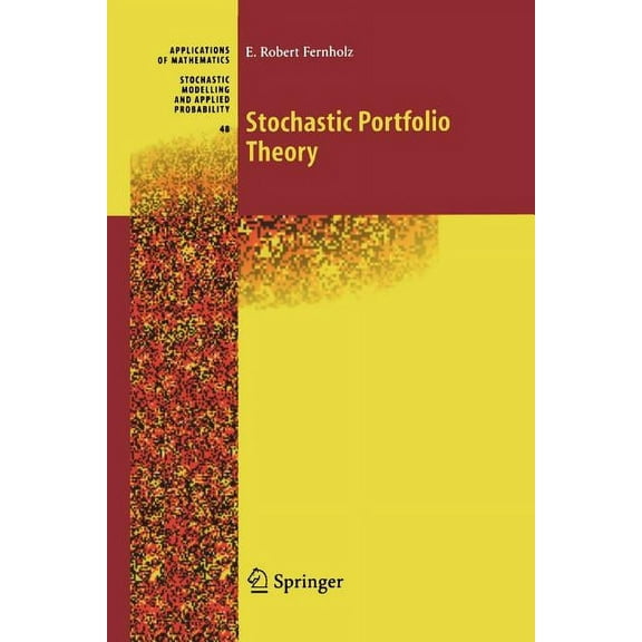 Stochastic Modelling and Applied Probabi Stochastic Portfolio Theory, Book 48, (Paperback)