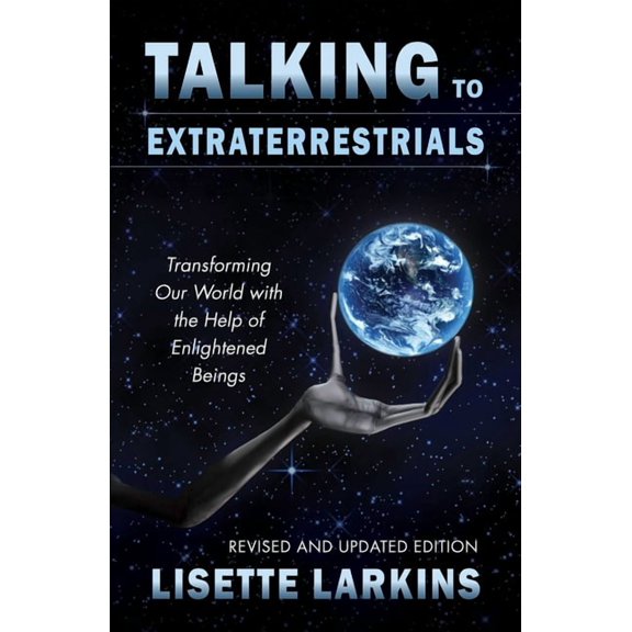 Talking to Extraterrestrials: Transforming Our World with the Help of Enlightened Beings, (Paperback)
