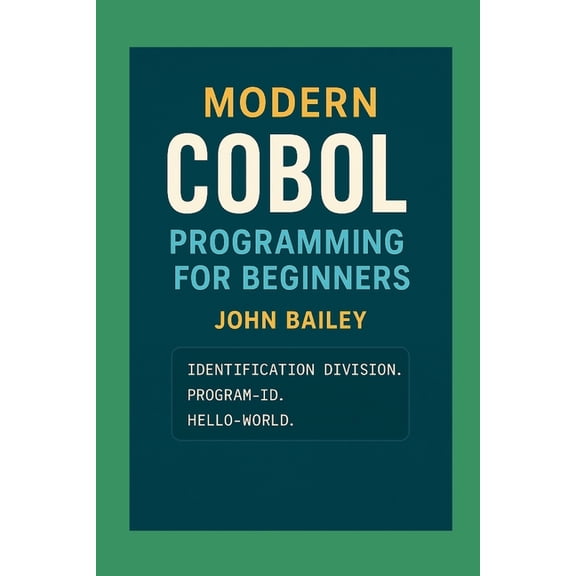 Computer Programming Languages Modern COBOL Programming for Beginners: Featuring GnuCOBOL and VS Code, Book 8, (Paperback)