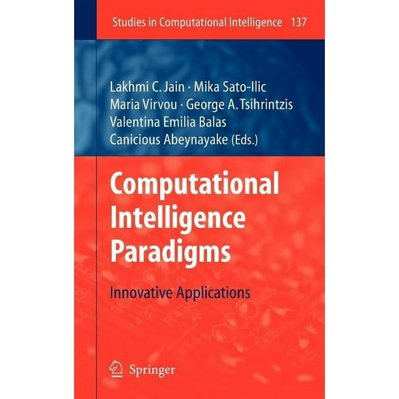 Studies in Computational Intelligence Computational Intelligence Paradigms: Innovative Applications, Book 137, (Hardcover)