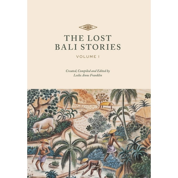 The Lost Bali Stories The Lost Bali Stories: Volume I, Book 1, (Hardcover)