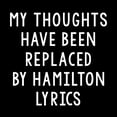 thumbnail image 2 of My Thoughts Have Been Replaced by Hamilton Lyrics - Musical T Shirt - Small - Black, 2 of 5