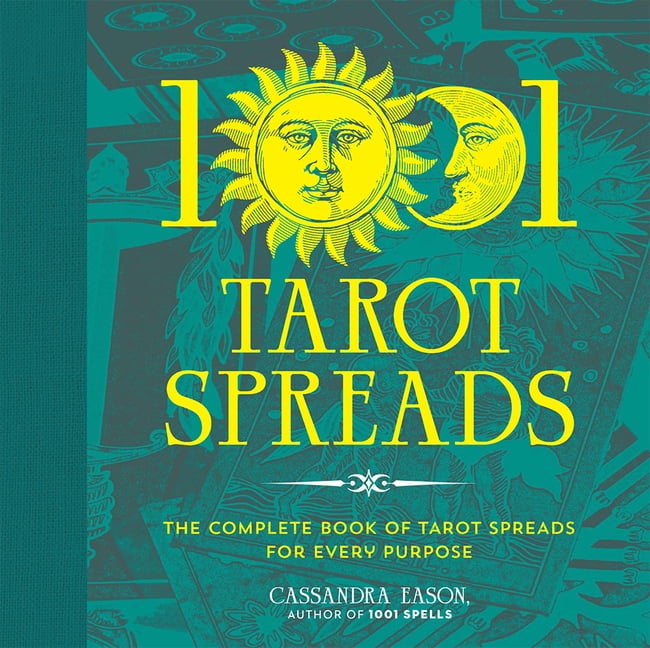 1001 Tarot Spreads The Complete Book of Tarot Spreads for Every