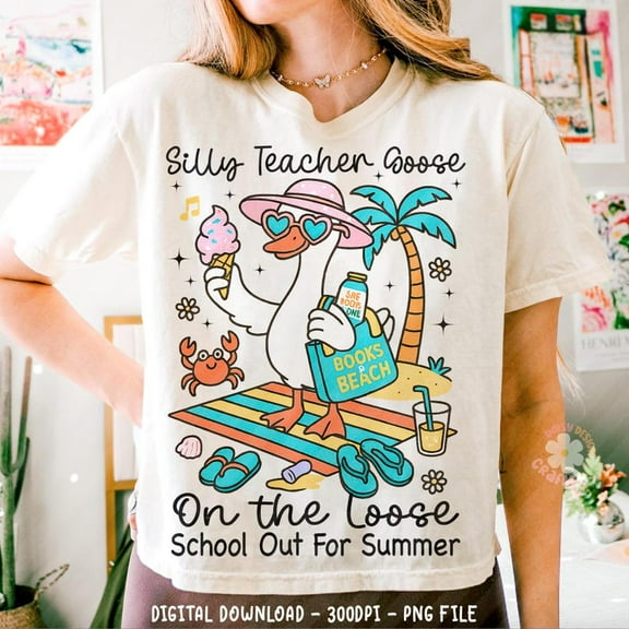 Last Day of School T-Shirt, Teacher goose Shirt, Schools out for Summer Silly Goose Teacher Shirt, Teacher Appreciation, Back to School TH190551