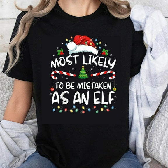 100% Cotton Most Likely To Be Mistaken As An Elf Christmas Shirt Funny Holiday T-Shirt For Women Men Christmas Party Gift