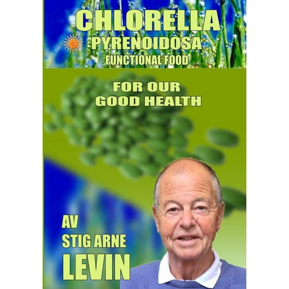 Chlorella Pyrenoidosa - For Our Good Health, (Paperback)