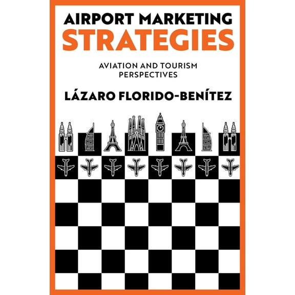 Airport Marketing Strategies: Aviation and Tourism Perspectives, (Hardcover)
