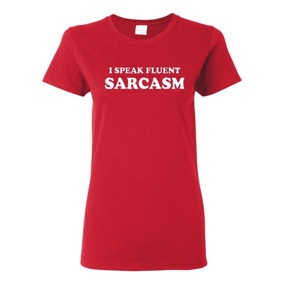 Ladies I Speak Fluent Sarcasm Funny T-Shirt Tee