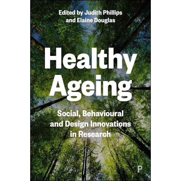 Healthy Ageing: Social, Behavioural and Design Innovations in Research, (Paperback)