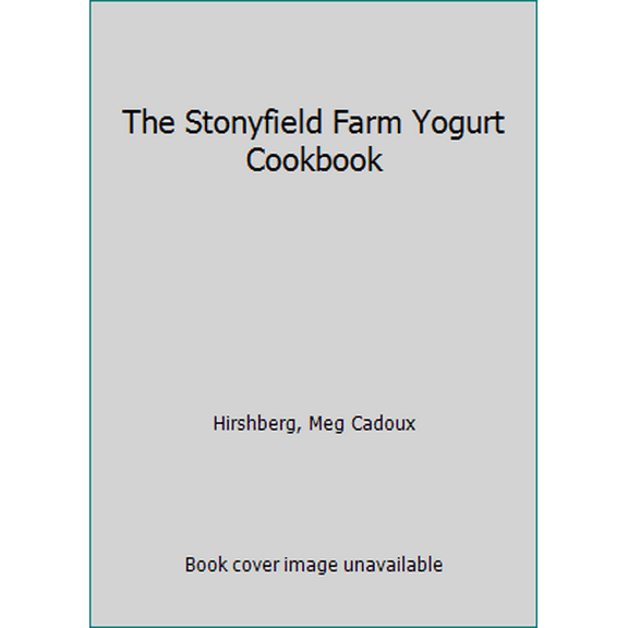 Pre-Owned The Stonyfield Farm Yogurt Cookbook (Paperback) 0944475132 9780944475133