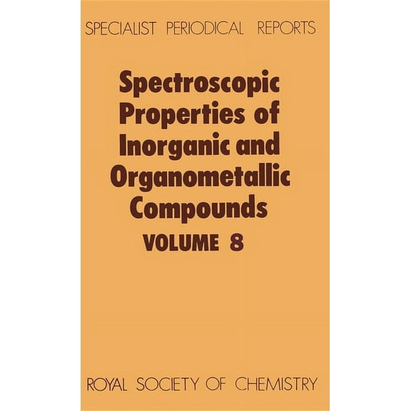 Specialist Periodical Reports - Spectros Spectroscopic Properties of Inorganic and Organometallic Compounds: Volume 8, Book 8, (Hardcover)