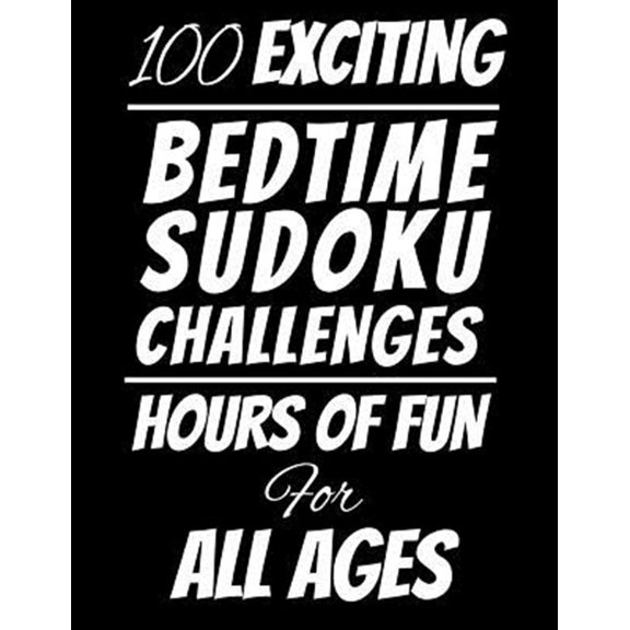 Pre-Owned 100 Exciting Bedtime Sudoku Challenges: Hours of Fun For All Ages, 126 Pages, Soft Matte Cover, 8.5 x 11