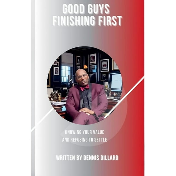"Good Guys Finishing First: Knowing Your Value and Refusing to Settle.", (Paperback)