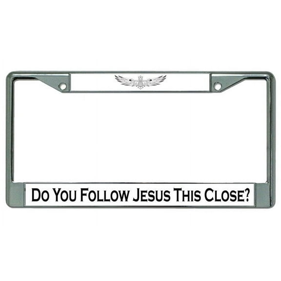 Do You Follow Jesus This Close Chrome License Plate Frame