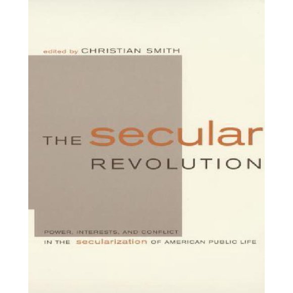 The Secular Revolution: Power, Interests, and Conflict in the Secularization of American Public Life
