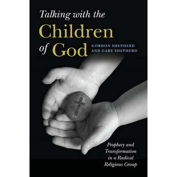 Talking with the Children of God: Prophecy and Transformation in a Radical Religious Group, (Paperback)
